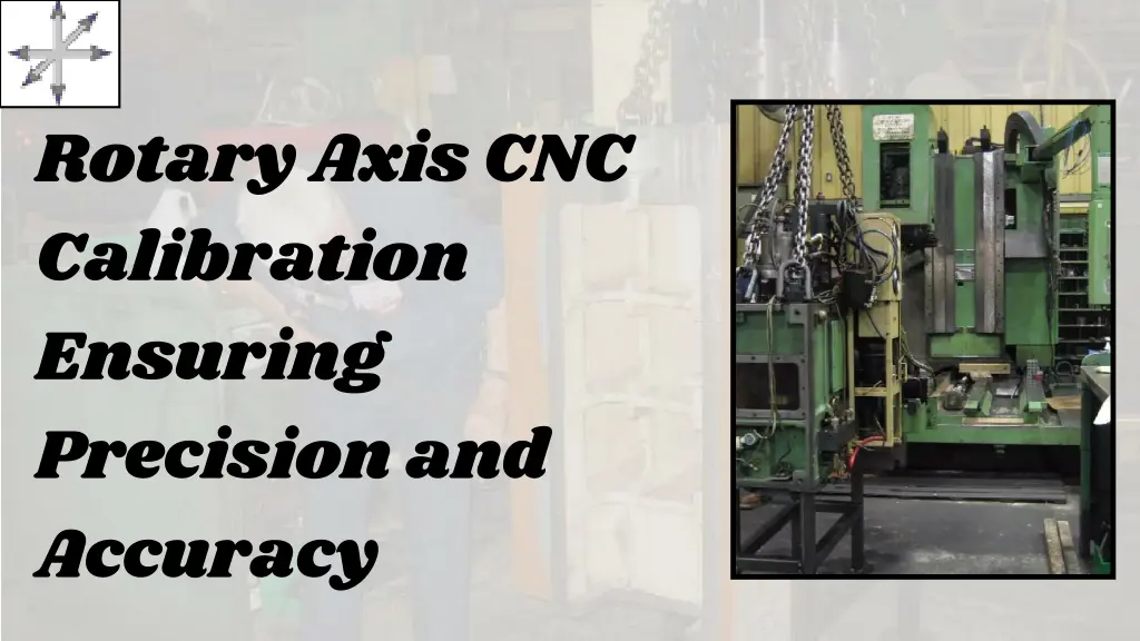 rotary axis cnc calibration ensuring precision