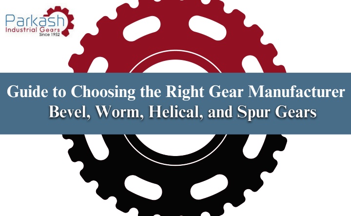 guide to choosing the right gear manufacturer