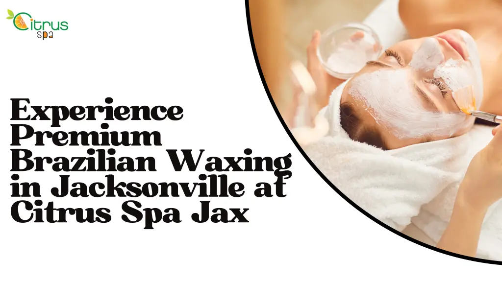 experience premium brazilian waxing