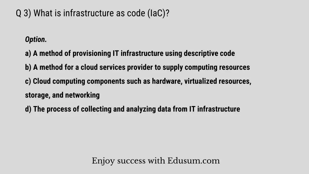 q 3 what is infrastructure as code iac