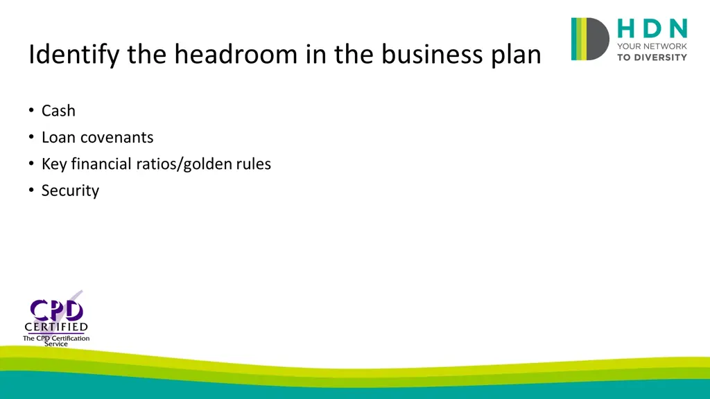 identify the headroom in the business plan