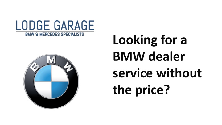 looking for a bmw dealer service without the price