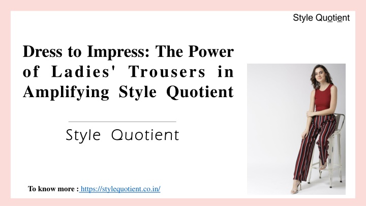 dress to impress the power of ladies trousers