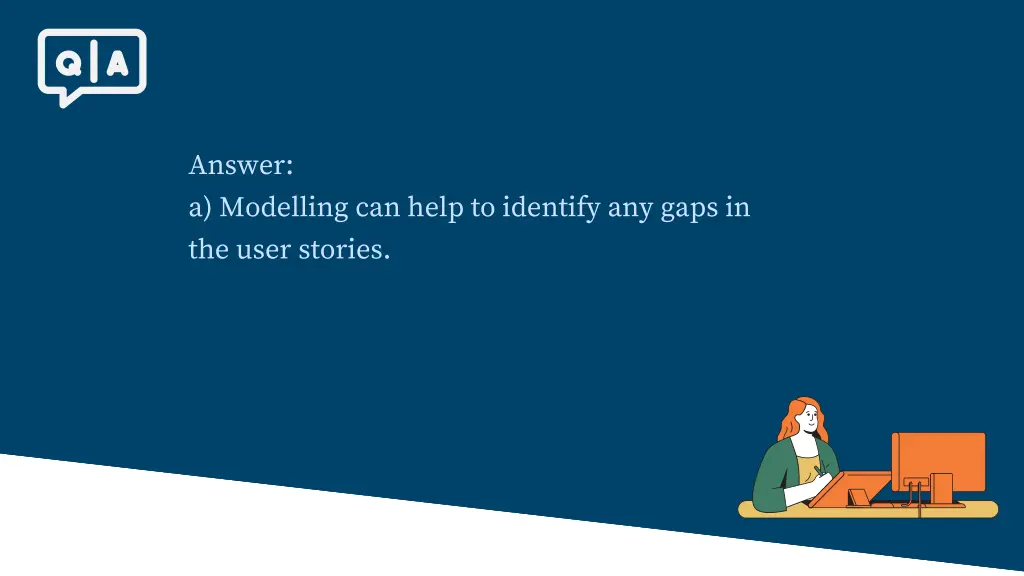 answer a modelling can help to identify any gaps