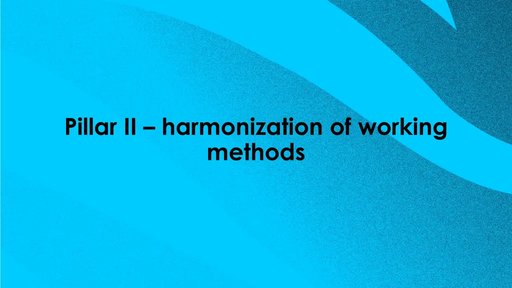 pillar ii harmonization of working methods