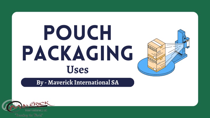 pouch packaging uses by maverick international sa