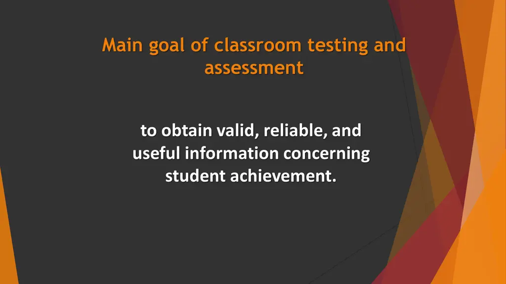 main goal of classroom testing and assessment