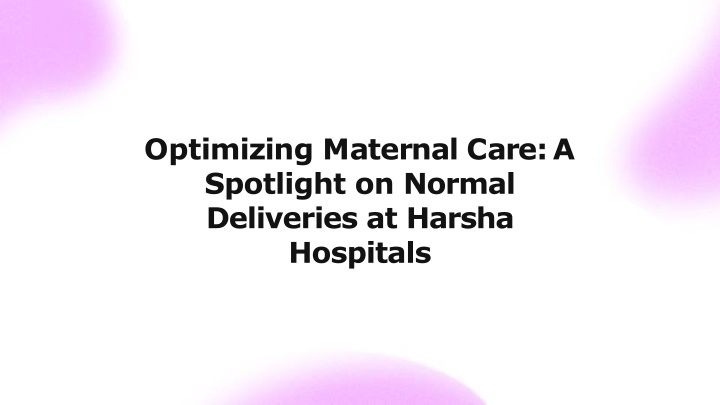 optimizing maternal care a spotlight on normal
