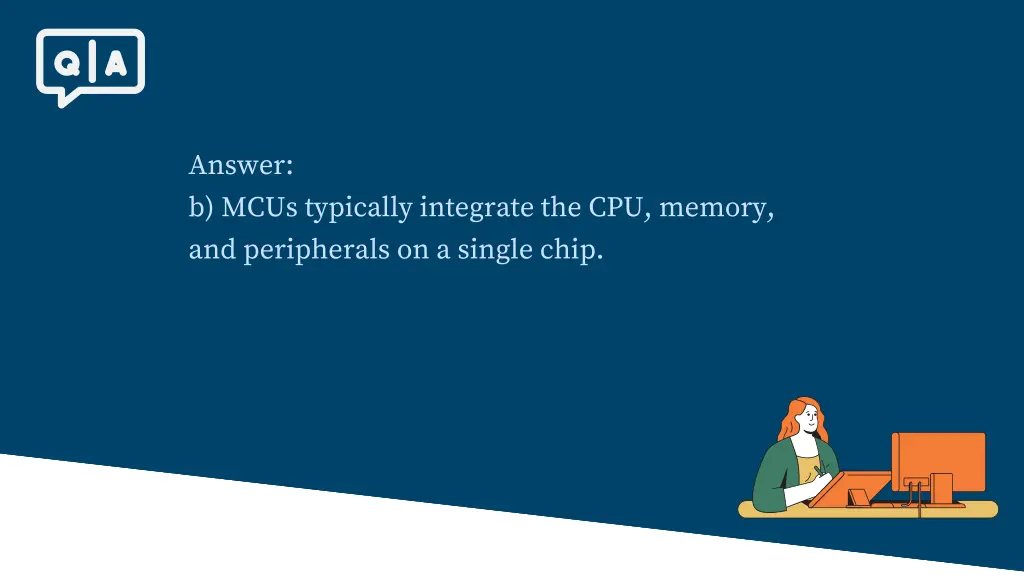 answer b mcus typically integrate the cpu memory