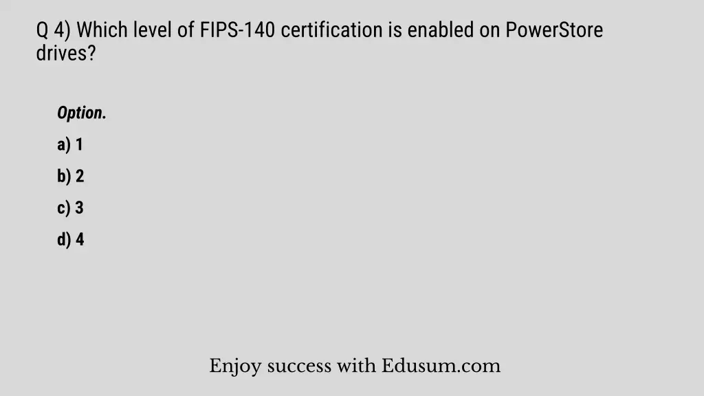 q 4 which level of fips 140 certification