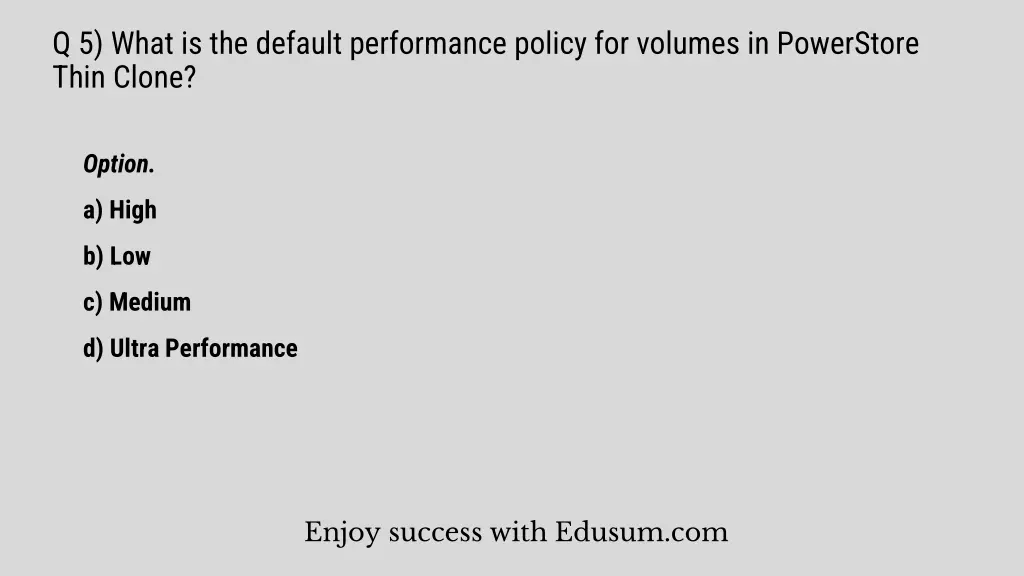 q 5 what is the default performance policy