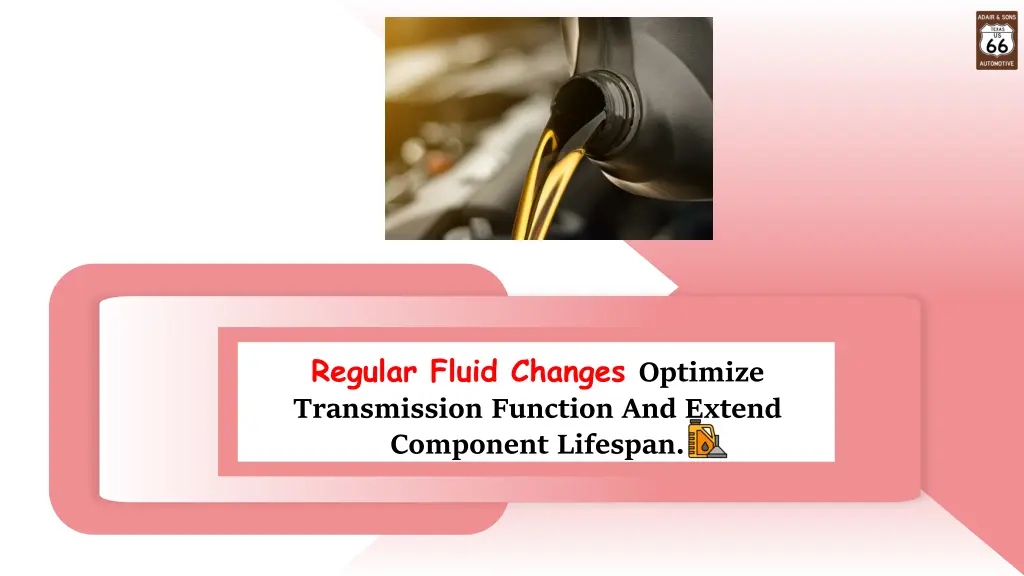 regular fluid changes optimize transmission
