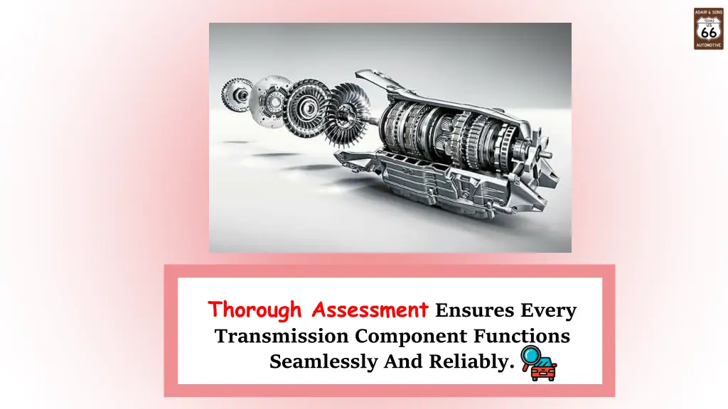 thorough assessment ensures every transmission