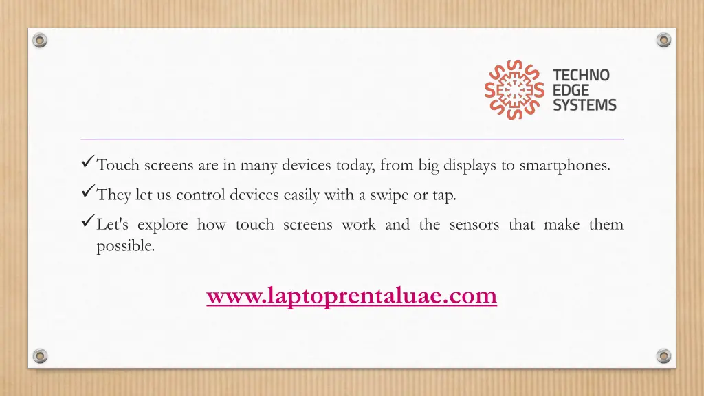 touch screens are in many devices today from