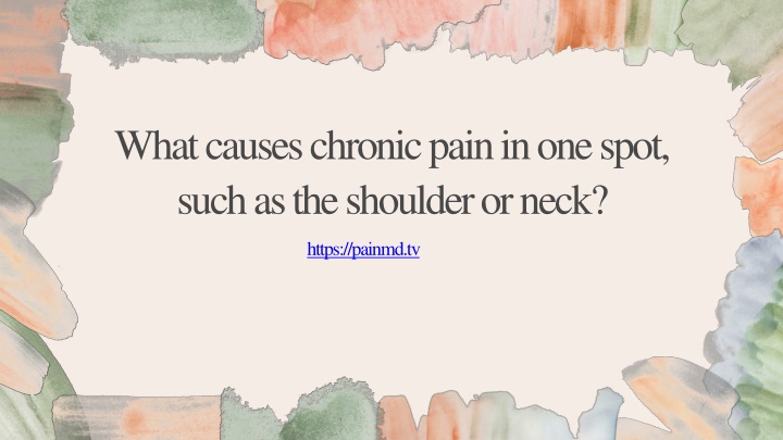what causes chronic pain in one spot such