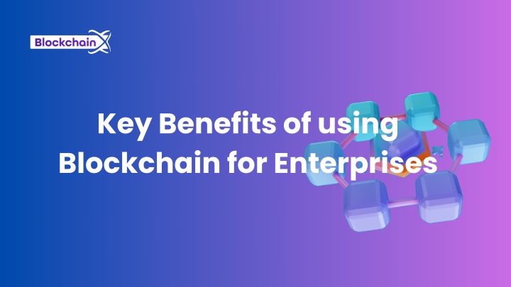 key benefits of using blockchain for enterprises