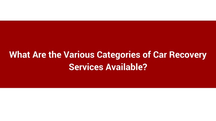 what are the various categories of car recovery