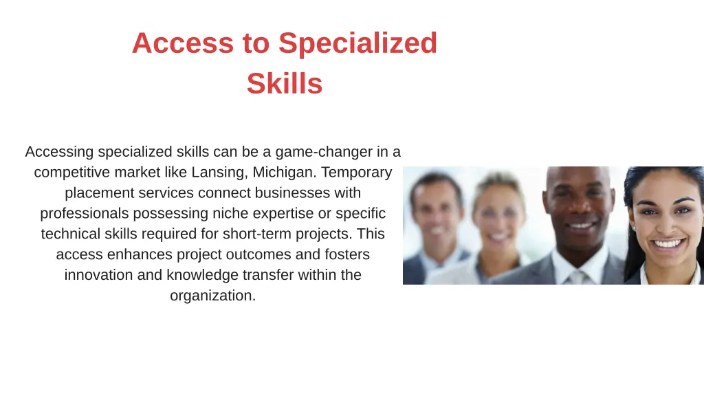 access to specialized skills