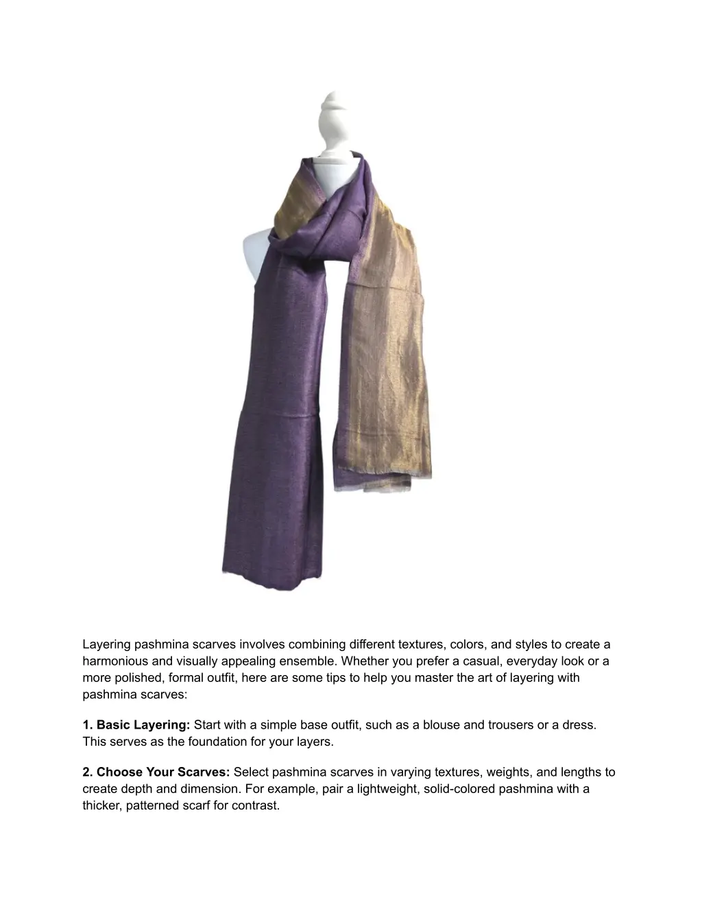 layering pashmina scarves involves combining