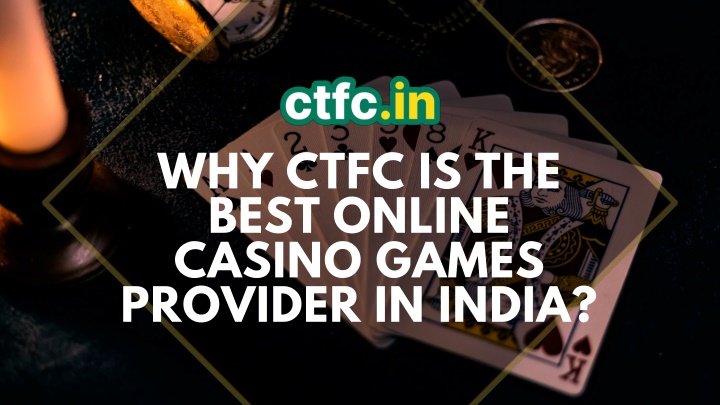 why ctfc is the best online casino games provider