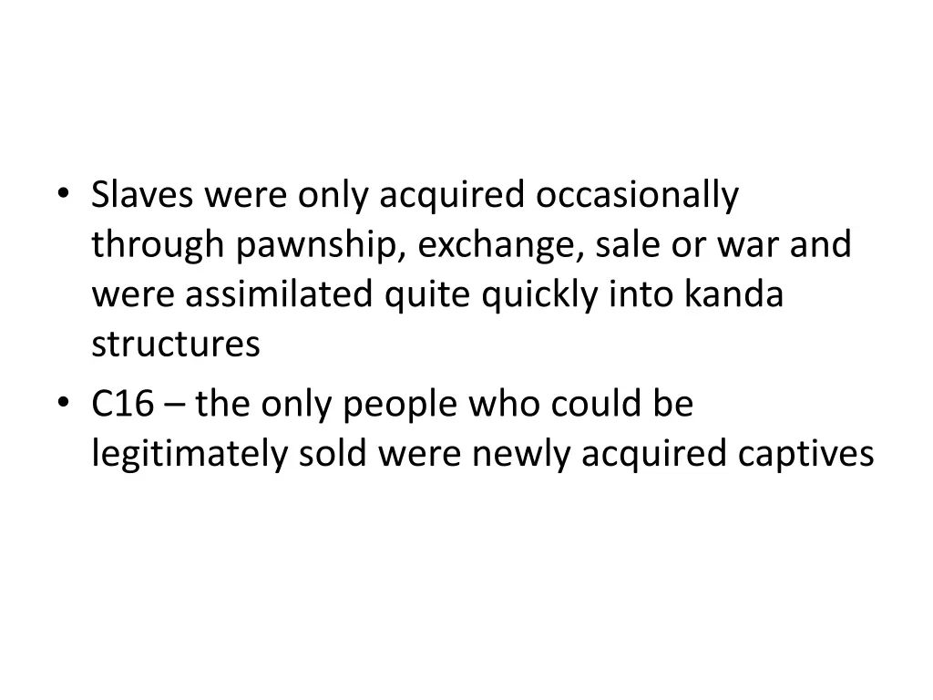 slaves were only acquired occasionally through