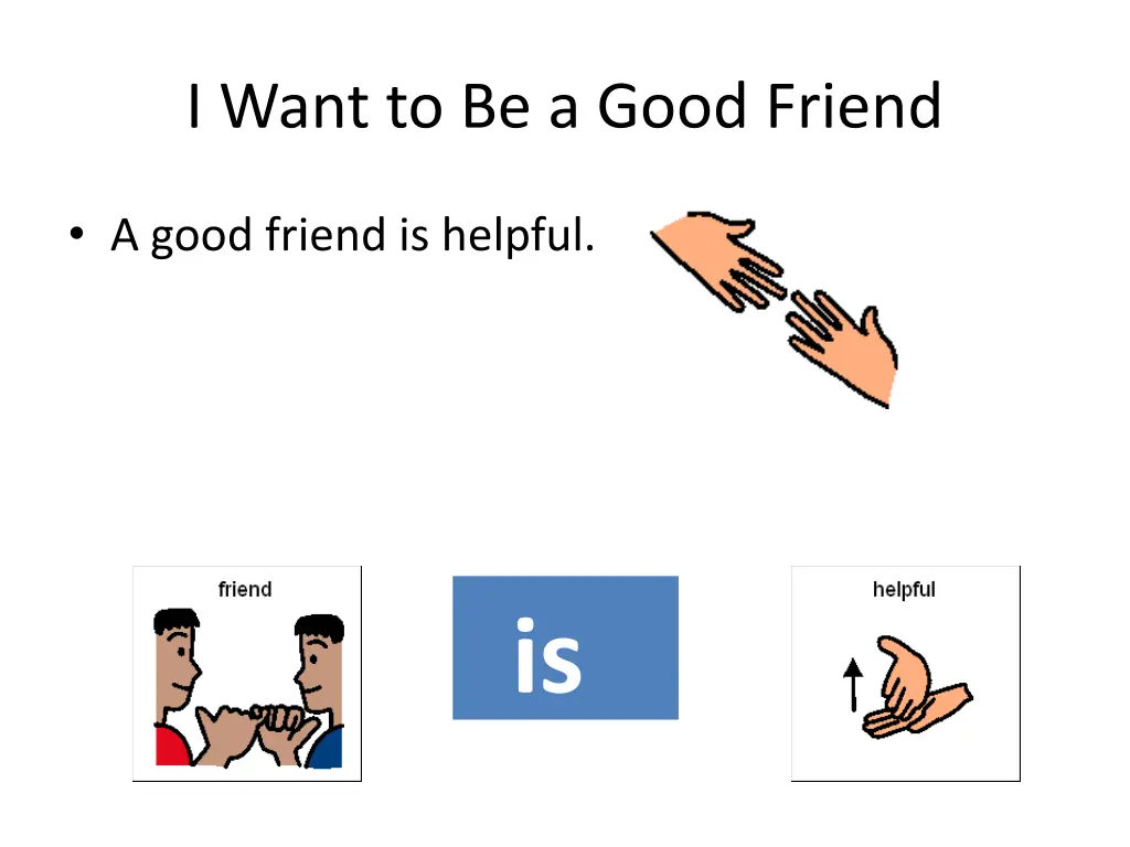 i want to be a good friend