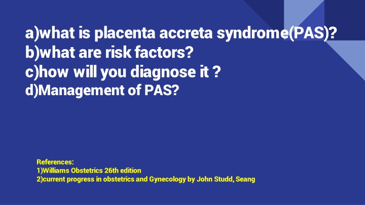 a what is placenta accreta syndrome pas b what