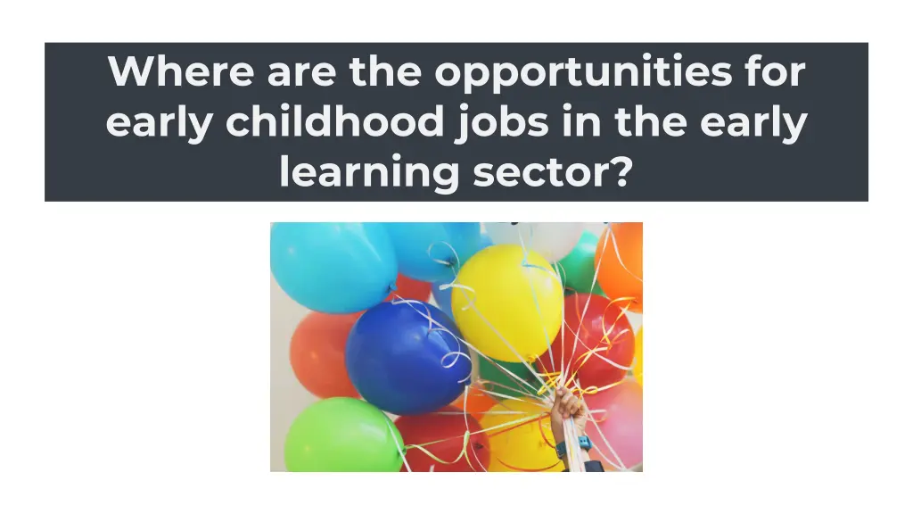 where are the opportunities for early childhood