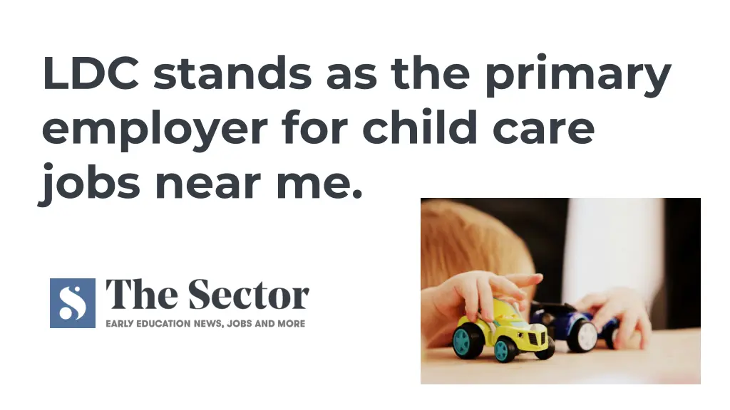 ldc stands as the primary employer for child care