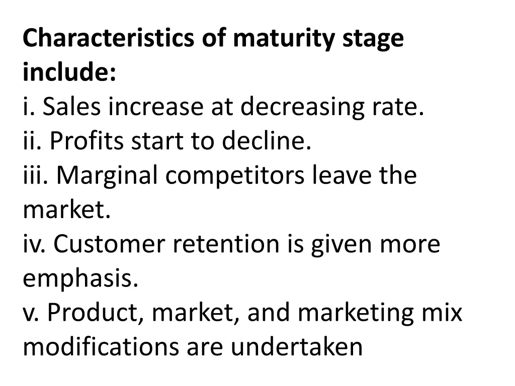 characteristics of maturity stage include i sales