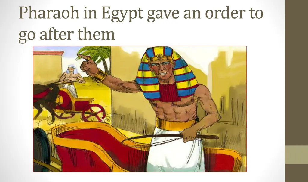 pharaoh in egypt gave an order to go after them