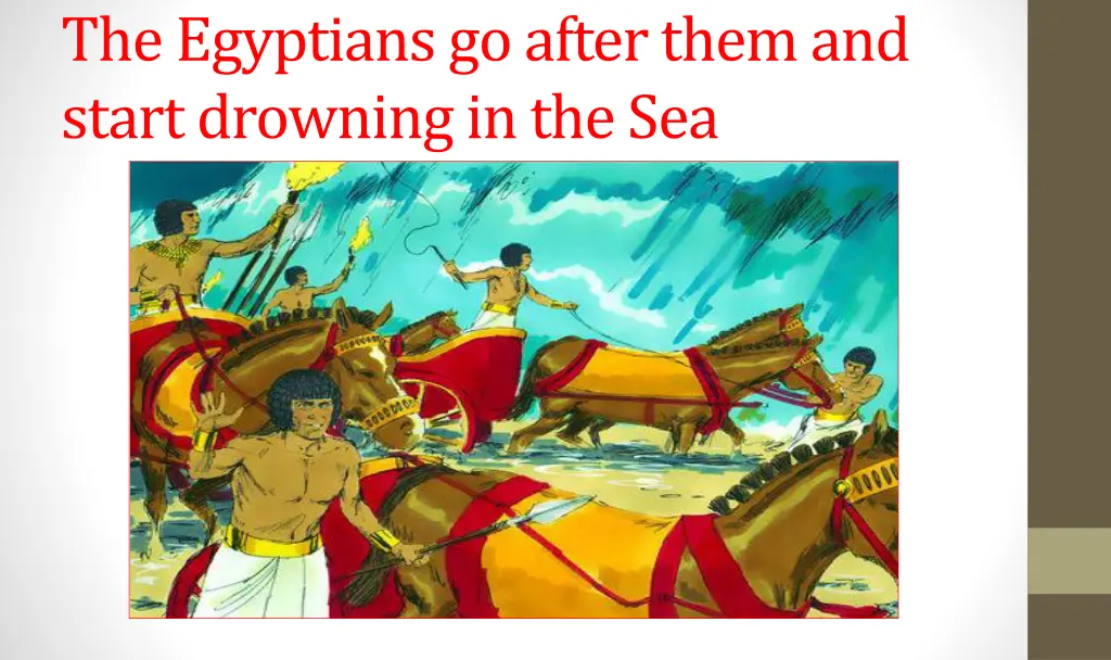 the egyptians go after them and start drowning