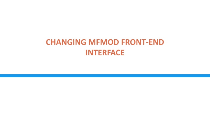 changing mfmod front end interface