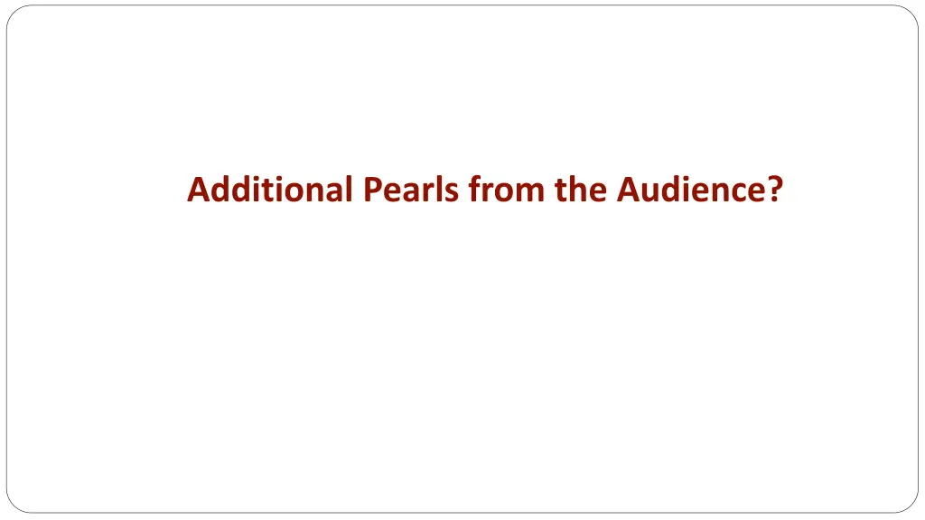 additional pearls from the audience