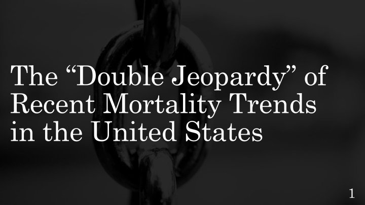 the double jeopardy of recent mortality trends