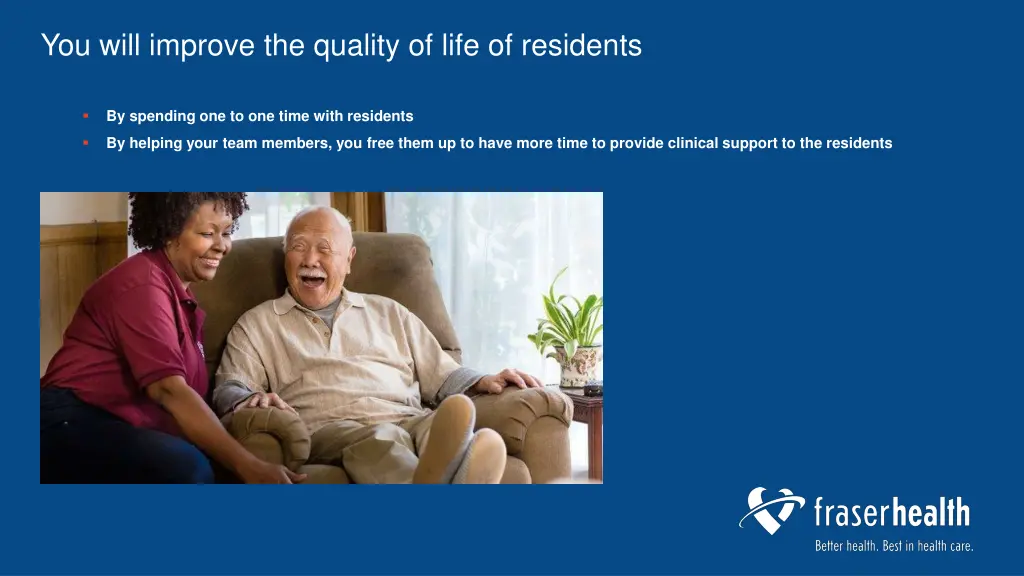 you will improve the quality of life of residents