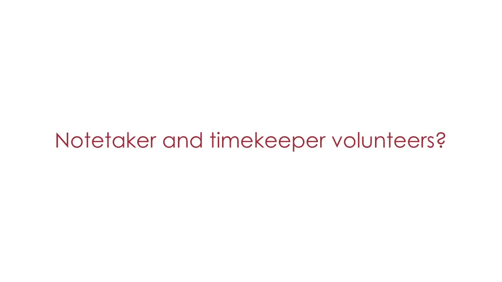 notetaker and timekeeper volunteers