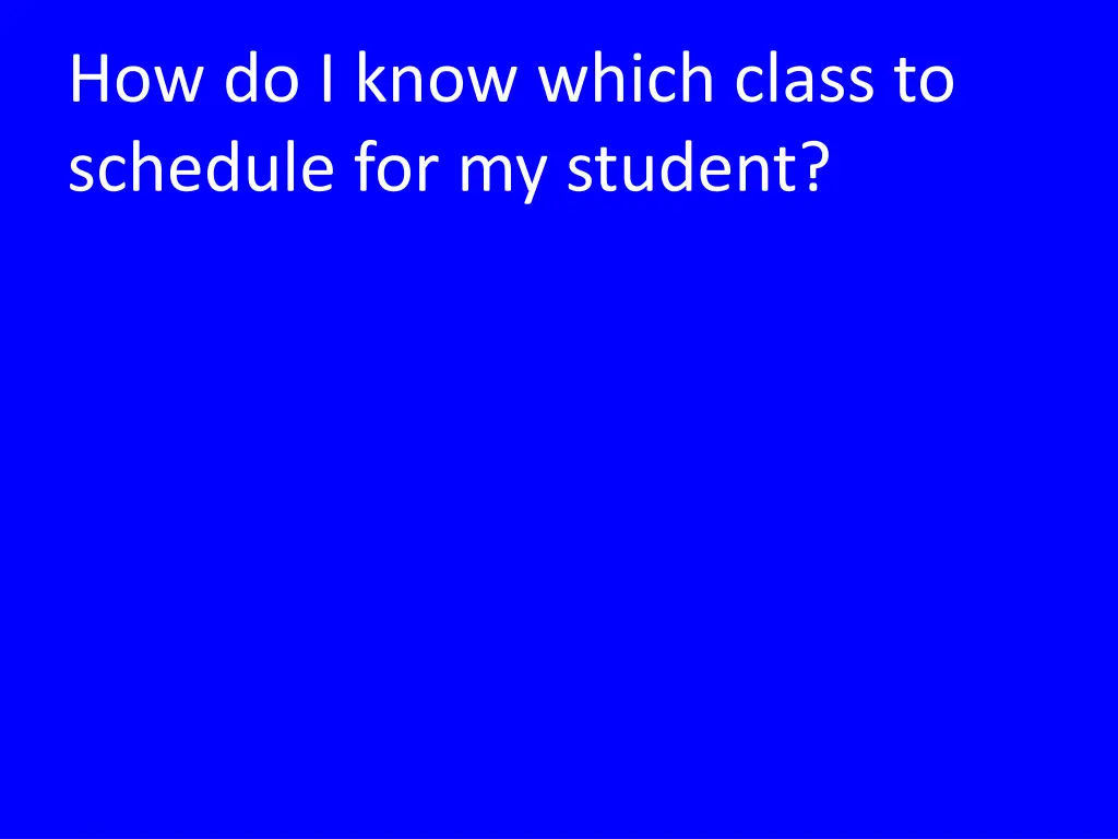 how do i know which class to schedule