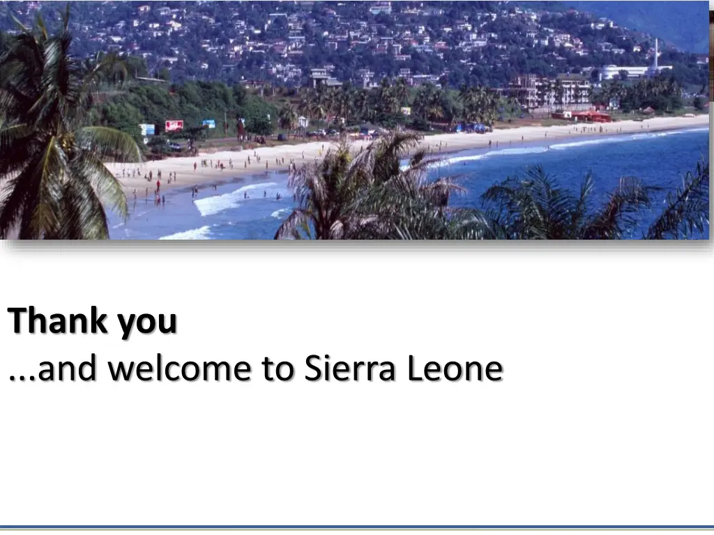 thank you and welcome to sierra leone