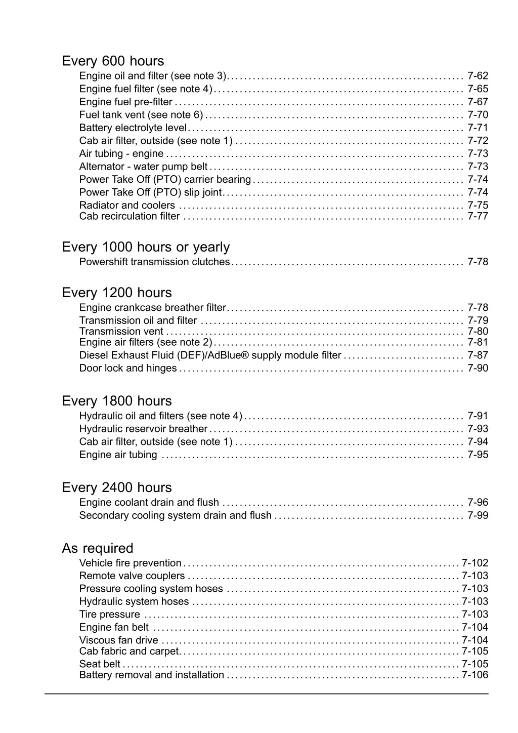 every 600 hours engine oil and filter see note