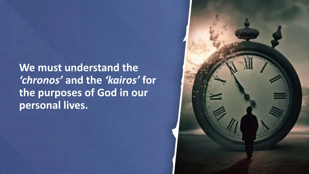 we must understand the chronos and the kairos 1