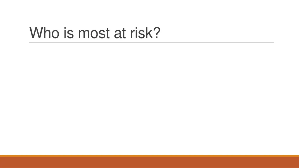 who is most at risk