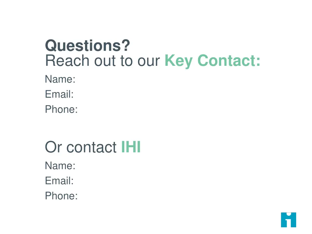 questions reach out to our key contact name email