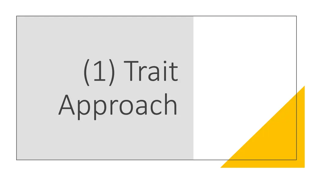 1 trait approach