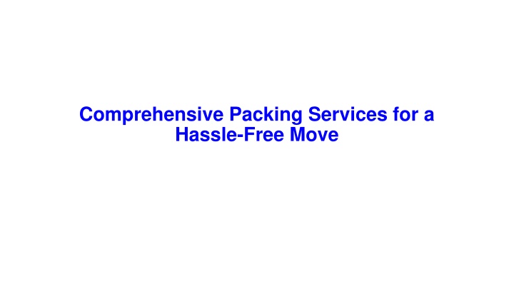 comprehensive packing services for a hassle free