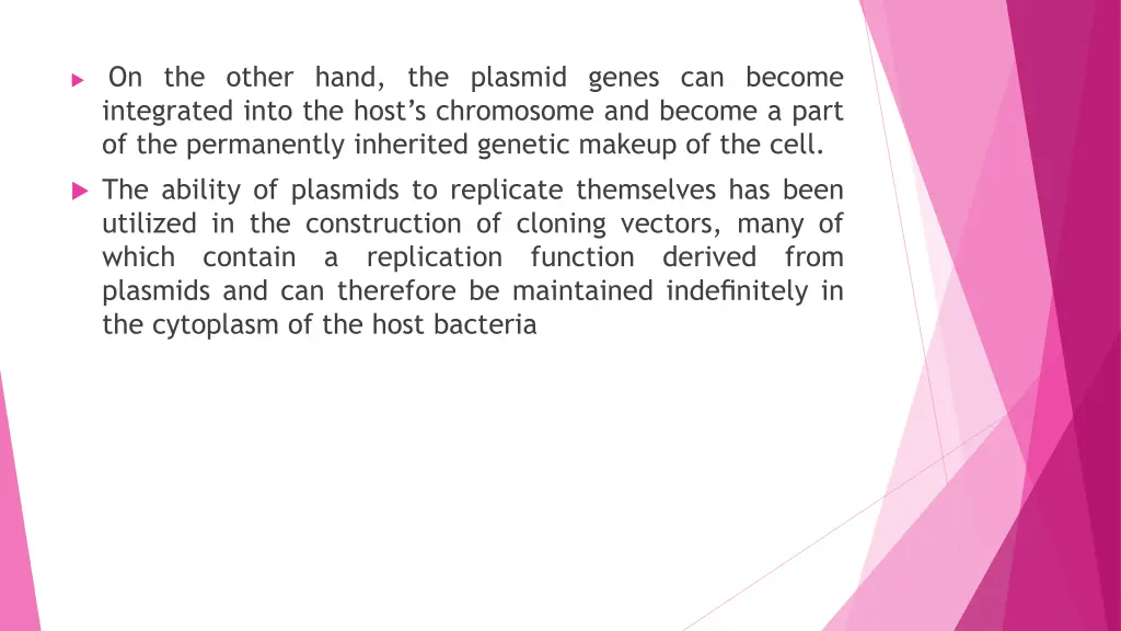 on the other hand the plasmid genes can become