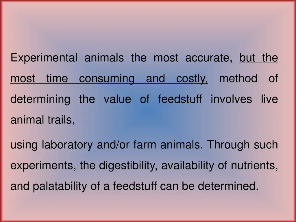 experimental animals the most accurate but the