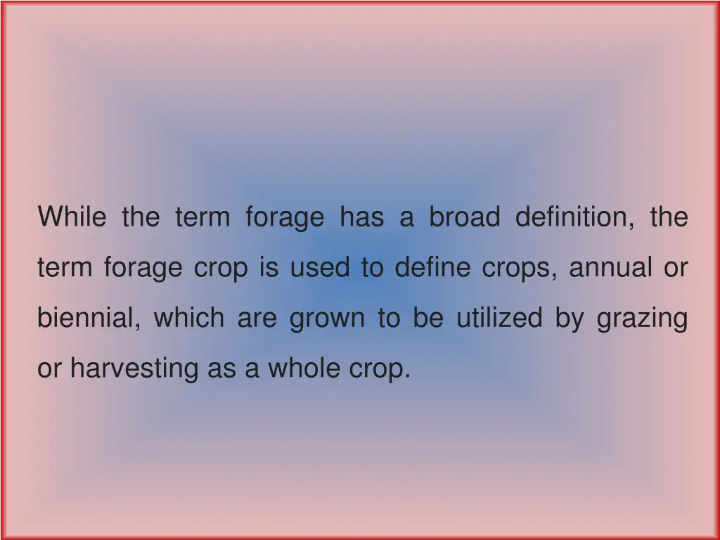 while the term forage has a broad definition the