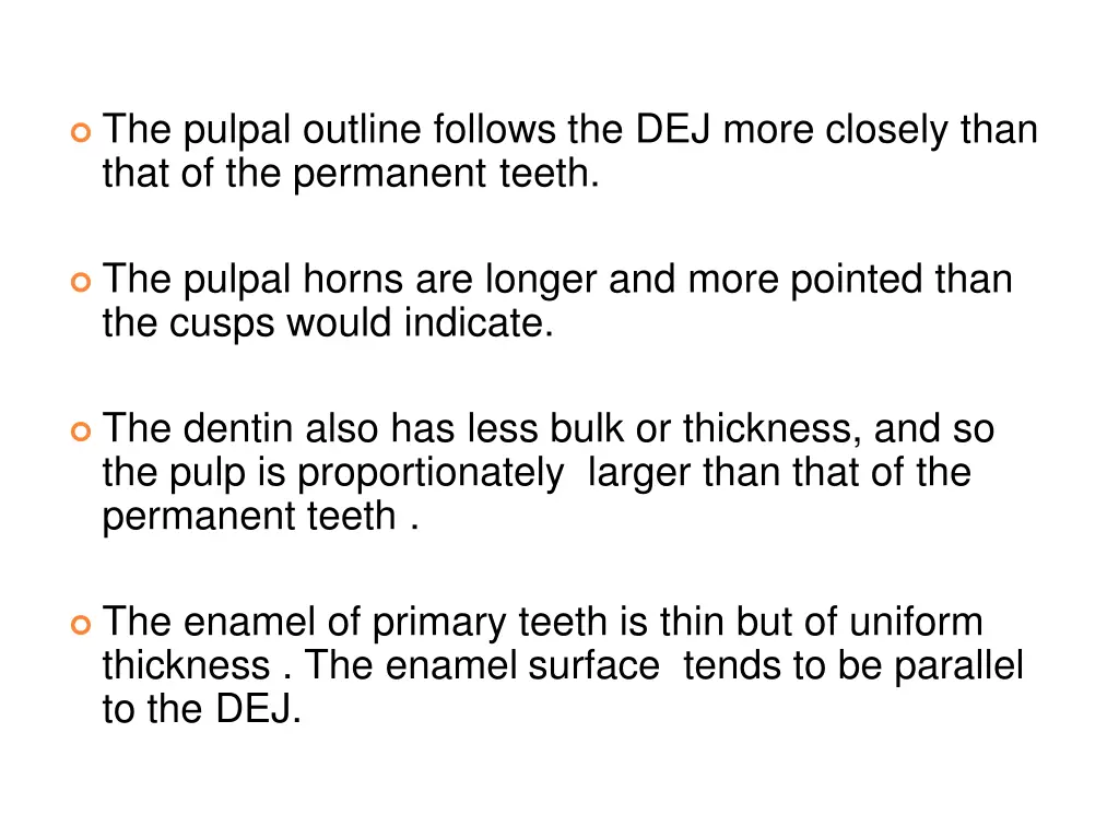 the pulpal outline follows the dej more closely