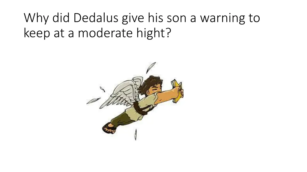 why did dedalus give his son a warning to keep